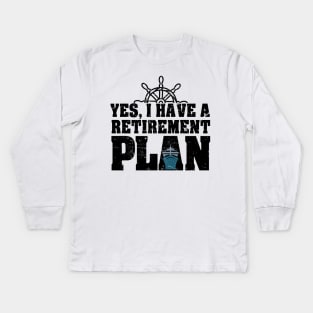 'Yes I Have Retirement Plan' Funny Retirement Gift Kids Long Sleeve T-Shirt